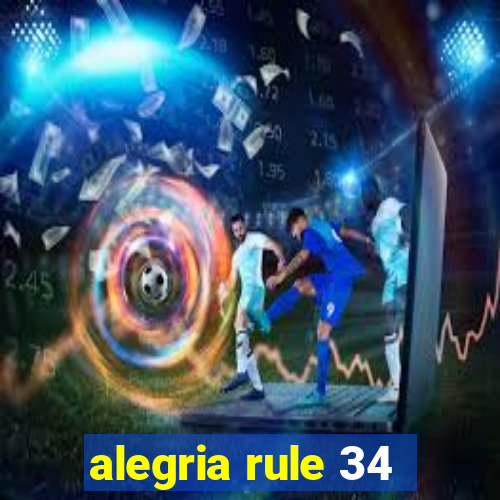 alegria rule 34